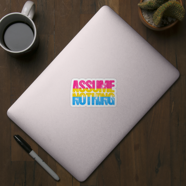 Pansexual Pride Assume Nothing by wheedesign